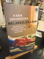 Melankoliska rum : om &aring;ngest, leda och s&aring;rbarhet i f&ouml;rfluten tid och nutid