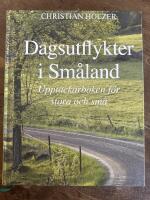 Dagsutflykter i Sm&aring;land : Uppt&auml;ckarboken f&ouml;r stora och sm&aring;