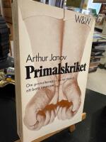 Primalskriket - om primalterapi : en ny metod att bota neuroser