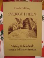 Sverige i tiden : v&aring;rt eget &aring;rhundrade speglat i sk&auml;mtteckningar