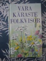 V&aring;ra k&auml;raste folkvisor [Musiktryck]