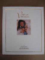 V&aring;rt liv - v&aring;r h&auml;lsa   Band 1 - Kvinnan