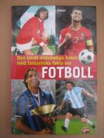Den totalt n&ouml;dv&auml;ndiga boken med fantastiska fakta om fotboll