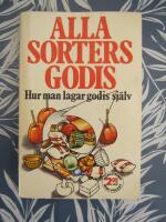 Alla sorters godis : hur man lagar godis sj&auml;lv