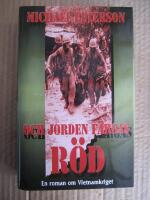 Och jorden f&auml;rgas r&ouml;d : en roman om Vietnamkriget