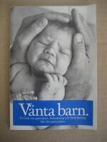 V&auml;ntar barn - En bok om graviditet, f&ouml;rlossning och f&ouml;r&auml;ldraskap fr&aring;n socialstyrelsen