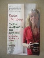 Mellan k&ouml;ksf&ouml;nstret och evigheten : om k&auml;rlek, v&auml;nskap och arbete