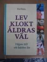 Lev klokt &aring;ldras v&auml;l : v&auml;gen till ett b&auml;ttre liv