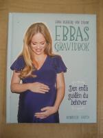 Ebbas gravidbok : den enda guiden du beh&ouml;ver