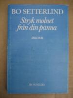 Stryk molnet fr&aring;n din panna : nya dikter och ballader