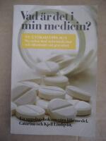 Vad &auml;r det i min medicin? : en uppslagsbok om v&aring;ra l&auml;kemedel