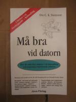M&aring; bra vid datorn : hur du undviker sm&auml;rtor vid datorarbete och monotona