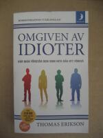Omgiven av idioter : hur man f&ouml;rst&aring;r dem som inte g&aring;r att f&ouml;rst&aring;