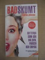 Badskumt : gifterna som g&ouml;r dig ren, fr&auml;sch och snygg