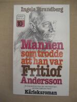 Mannen som trodde att han var Fritiof Andersson : k&auml;rleksroman