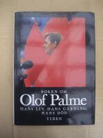 Boken om Olof Palme : hans liv, hans g&auml;rning, hans d&ouml;d