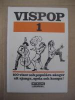 Vispop 1 - 100 visor och popul&auml;ra s&aring;nger att sjunga, spela och kompa!