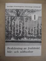 Besk&auml;rning av frukttr&auml;d, b&auml;r- och n&ouml;tbuskar - Sveriges Pomologiska F&ouml;renings Str&ouml;skrift 1