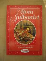 Stora julbordet - [med all den goda maten fr&aring;n advent till trettonhelgen]