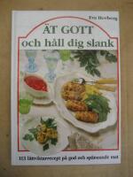 &Auml;t gott och h&aring;ll dig slank : [113 l&auml;ttviktarrecept p&aring; god och sp&auml;nnande mat]