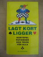 Lagt kort ligger - kortspel, patienser och trick f&ouml;r alla