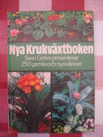 Nya krukv&auml;xtboken - Sven Gr&eacute;en presenterar 250 gamla och nya v&auml;nner