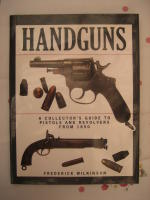 Handguns . A collectors guide to pistols and revolvers from 1850 to the present