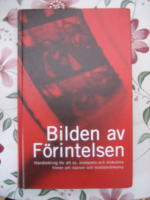 Bilden av f&ouml;rintelsen : handledning f&ouml;r att se, analysera och diskutera filmer om nazism och motst&aring;ndskamp