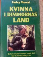 Kvinna i dimmornas land - Boken om Dian Fosseys liv och d&ouml;d bland Afrikas bergsgorillor
