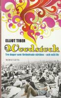 Woodstock &ndash; Tre dagar som f&ouml;r&auml;ndrade v&auml;rlden &ndash; och mitt liv