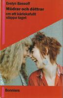 M&ouml;drar och d&ouml;ttrar &ndash; om att k&auml;rleksfullt sl&auml;ppa taget