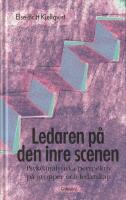Ledaren p&aring; den inre scenen &ndash; psykoanalytiska perspektiv p&aring; grupper och ledarskap