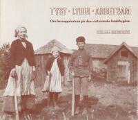 Tyst &ndash; lydig &ndash; arbetsam &ndash; om barnuppfostran p&aring; den v&auml;stsvenska landsbygden