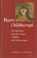 Barn i bildterapi &ndash; att ber&auml;tta om det sv&aring;ra i bilder och videosagor
