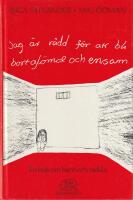 Jag &auml;r r&auml;dd f&ouml;r att bli bortgl&ouml;md och ensam &ndash; en bok om barn och r&auml;dsla