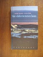 N&auml;r elektriciteten kom : om landsbygdens elektrifiering med exempel fr&aring;n Edsbyn i H&auml;lsingland