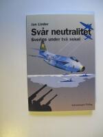 Sv&aring;r neutralitet : Sverige under tv&aring; sekel