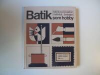 Batik som hobby : teknik, komposition, material, &ouml;vningar