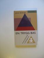 En trygg bas : kliniska till&auml;mpningar av bindningsteorin