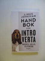 Handbok f&ouml;r introverta : karri&auml;ren, familjen, relationerna