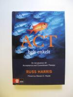 ACT helt enkelt - en introduktion till Acceptance and Commitment Therapy