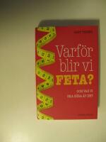 Varf&ouml;r blir vi feta? : och vad vi ska g&ouml;ra &aring;t det