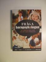 Fr&aring;ga barnpsykologen : 142 fr&aring;gor och svar om att vara f&ouml;r&auml;lder