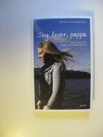 Jag lever, pappa : Ut&oslash;ya 22 Juli 2011 - dagen som f&ouml;r&auml;ndrade oss