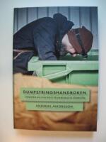Dumpstringshandboken : konsten att leva gott p&aring; samh&auml;llets &ouml;verfl&ouml;d