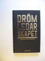 Dr&ouml;mledarskapet : morgondagens viktigaste framg&aring;ngsfaktorer