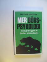 Mer b&ouml;rspsykologi : mentala verktyg  f&ouml;r att &ouml;verlista aktiemarknaden