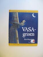 Vasagrisen : Grisen Lindboms &auml;ventyr p&aring; regalskeppet Vasa