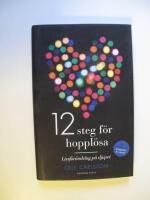 12 steg f&ouml;r hoppl&ouml;sa : livsf&ouml;r&auml;ndring p&aring; djupet