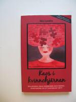 Kaos i Kvinnohj&auml;rnan : Balansera dina hormoner och signalsubstanser p&aring; ett naturligt s&auml;tt